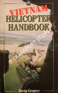 Vietnam Helicopter Handbook by GREGORY, Barry